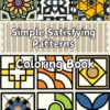 Front cover of Simple Satisfying Patterns Coloring Book by Medea Publishing showing colorful geometric tiles.